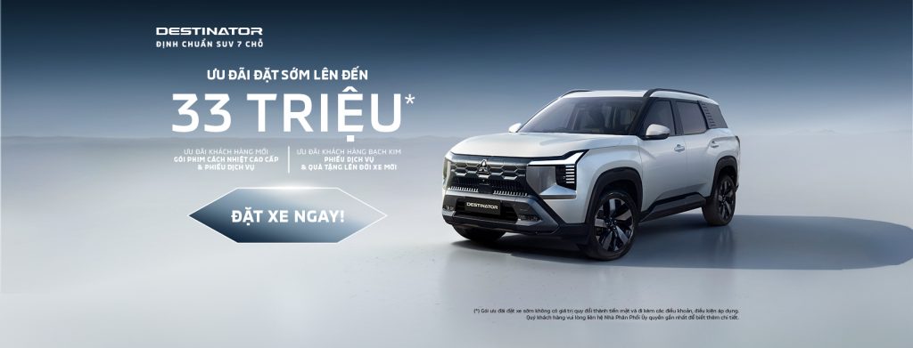 ƯU ĐÃI ĐẶT HÀNG SỚM XE MITSUBISHI DESTINATOR CÙNG MITSUBISHI PHÚ THỌ